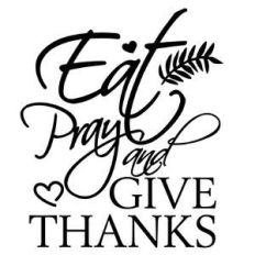 eat pray and give thanks