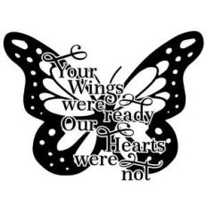 your wings were ready our hearts were not butterfly quote