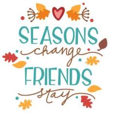 seasons change friends stay