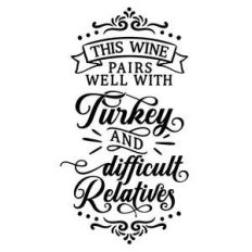 this wine pairs well with turkey and difficult relatives