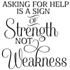 asking for help is a sign of strength not weakness