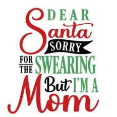 dear santa sorry swearing i'm a mom