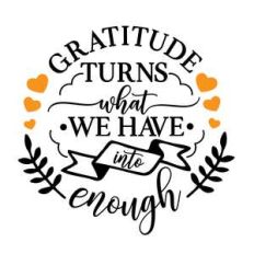 gratitude turns what we have into enough