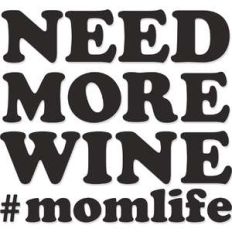 need more wine #momlife