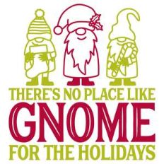 there is gnome place like home for the holidays