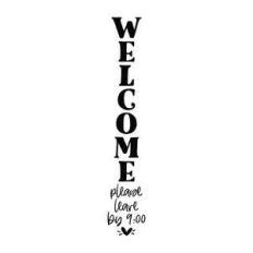 welcome please leave by 9