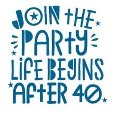 join the party life begins after 40