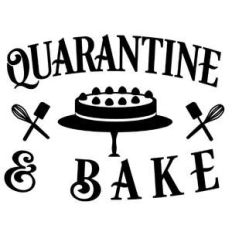quarantine and bake