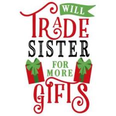 trade sister for more gifts