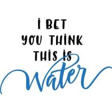 i bet you think you think this is water bottle quote