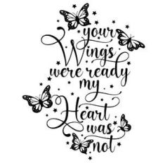 your wings were ready my heart was not butterfly quote