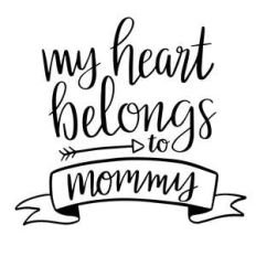 my heart belongs to mommy