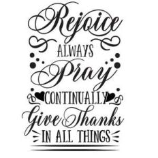 rejoice always, pray continually, give thanks in all things