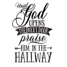 until god opens the next door praise him in the hallway