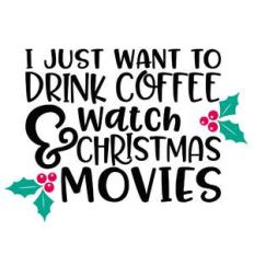 i just want to drink coffee and watch christmas movies
