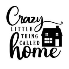 crazy little thing call home