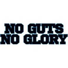 no guts no glory