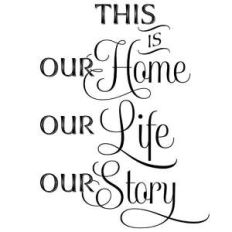 this is our home, our life, our story
