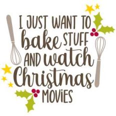 i just want to bake stuff and watch christmas movies