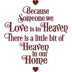 because someone we love is in heaven there is a little bit of heaven i