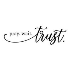 pray wait trust