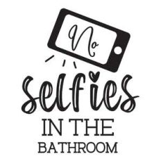 no selfies in the bathroom