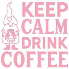 keep calm drink coffee