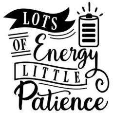lots energy little patience
