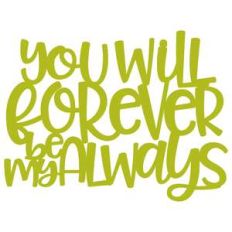you will forever be my always