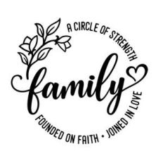 family the circle of strength, founded on faith, joined in love