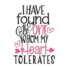 i have found the one that my heart tolerates