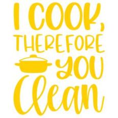 i cook therefore you clean