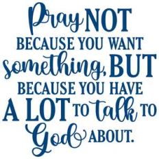 pray not becasue you want something