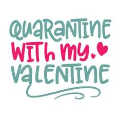 quarantine with my valentine