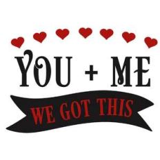 you + me we got this