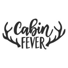 cabin fever