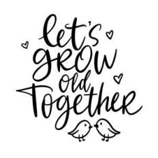 let's grow old together love quote
