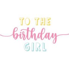 to the birthday girl