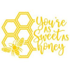 you're as sweet as honey