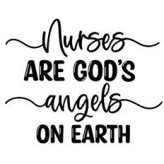 nurses are god’s angels on earth