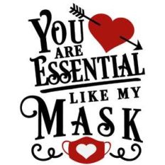 you are essential like my mask