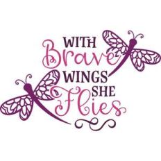 with brave wings she flies dragonflies
