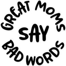 great moms say bad words