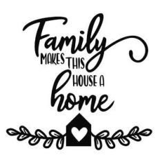 family makes this house a home