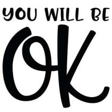 you will be ok