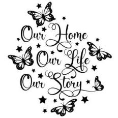 our home our life our story butterfly quote