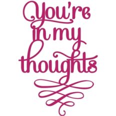 you're in my thoughts flourish