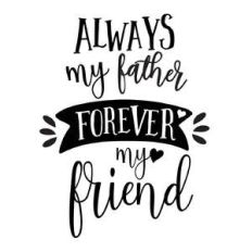 always my father forever my friend