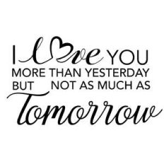 i love you more than yesterday