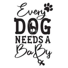 every dog needs a baby